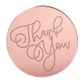 THANK YOU ROUND | ROSE GOLD | MIRROR TOPPER