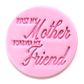 FIRST MY MOTHER, FOREVER MY FRIEND | STAMP