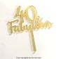 40 & FABULOUS GOLD MIRROR ACRYLIC CAKE TOPPER