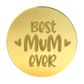 BEST MUM EVER ROUND | GOLD | MIRROR TOPPER