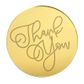 THANK YOU ROUND | GOLD | MIRROR TOPPER | 50 PACK
