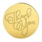THANK YOU ROUND | GOLD | MIRROR TOPPER | 50 PACK