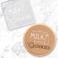 YOU ARE THE MILK TO MY COOKIES | DEBOSSER