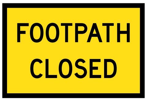 SIGN FOOTPATH CLOSED BOX EDGE 900X600MM CL1