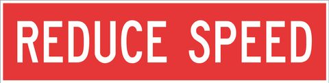 SIGN REDUCE SPEED RED/WHT CFLT 1200X300MM CL1