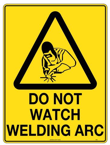 SIGN DO NOT WATCH WELDING ARC MTL 600X450MM