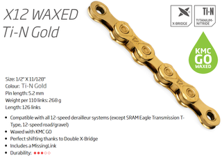 CHAIN - 12 Speed - KMC X12 GO WAX - 126L - TI-N GOLD - X-Series ( SRAM non T, SHIM AND CAMPY compatable ) - w/Connect Link