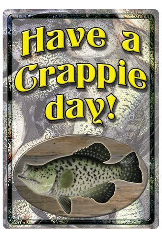 12"X17" HAVE A CRAPPIE DAY! TIN SIGN