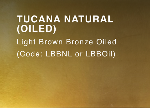 TUCANA NATURAL ( OILED ) (Light Bronze Oiled)