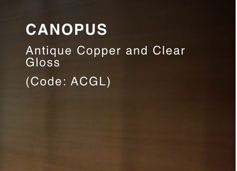 CANOPUS (Antique Copper & Clear Gloss)