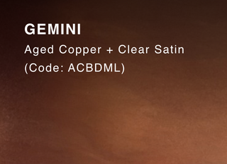 GEMINI (Aged Copper & Clear Satin)