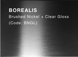 BOREALIS (Brushed Nickel & Clear Gloss)