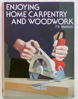 Enjoying Home Carpentry and Woodwork