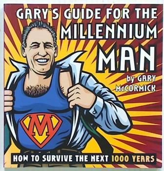 Gary's Guide For The Millennium Man