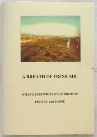 A Breath of Fresh Air. Whangarei Writer's Work Shop