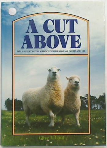 A Cut Above. Early History of the Alliance Freezing Co