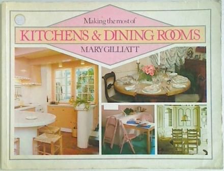 Making the Most of Kitchens&Dining Rooms