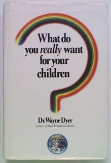 What do You Really want for Your Children?