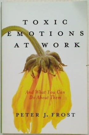 Toxic Emotions At Work