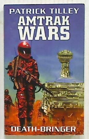 Amtrak Wars: Death-Bringer Bk 5