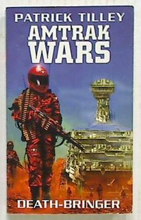 Amtrak Wars: Death-Bringer Bk 5