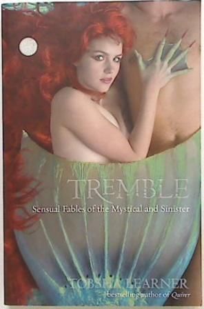 Tremble: Sensual Fables of the Mystical