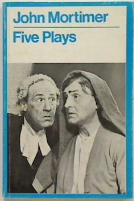 John Mortimer: Five Plays