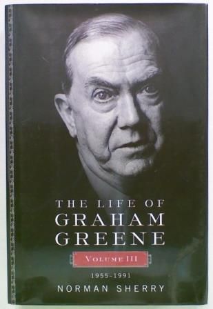 The Life of Graham Greene. Volume III 1955 - 1991