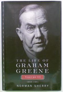 The Life of Graham Greene. Volume III 1955 - 1991