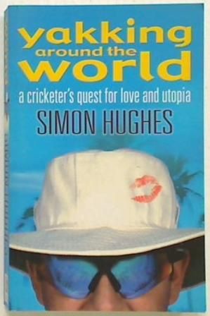 Yakking Around the World. A Cricketer's