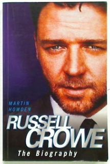 Russell Crowe The Biography