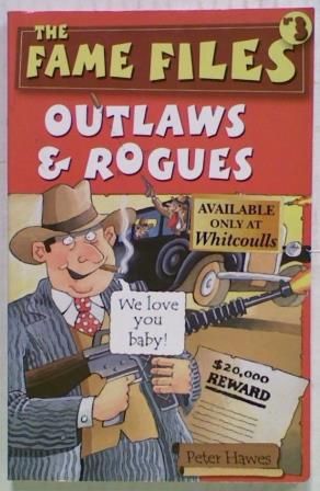 The Fame Files : Outlaws & Rogues