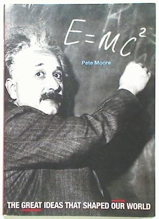 E=MC2 The Great Ideas That Shape Our World