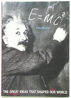E=MC2 The Great Ideas That Shape Our World