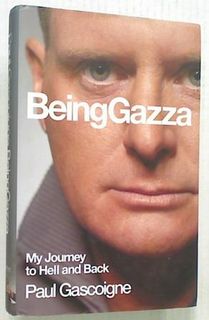 Being Gazza. My Journey to Hell and Back