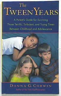 The Tween Years. A Parent's Guide for