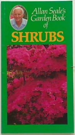Allan Seale's Garden Book of Shrubs