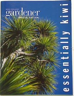 New Zealand Gardener. Essentially Kiwi