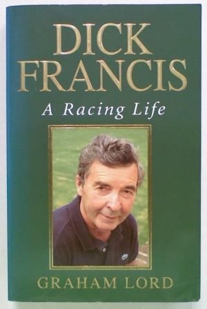 Dick Francis. A Racing Life