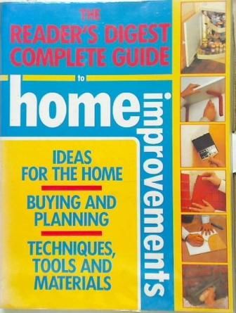 The Reader's Digest Complete Guide to Home Improvements