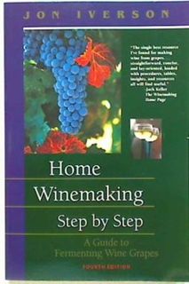 Home Winemaking Step by Step 4th Ed