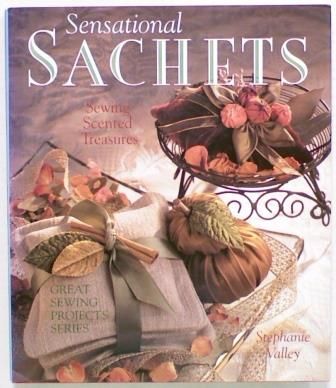 Sensational Sachets. Sewing Scented Treasures