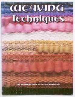 Weaving Techniques. The Beginner's Guide