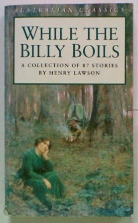 While the Billy Boils. A Collection of 87 Stories