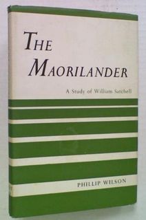 The Maorilander. A Study of William Satchwell