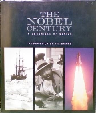 The Nobel Century. A Chronicle of Genius