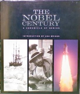 The Nobel Century. A Chronicle of Genius