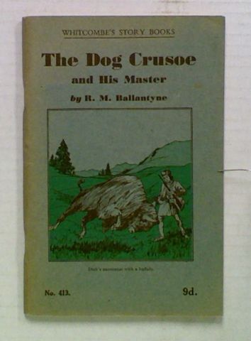 The Dog Crusoe and His Master. Whitcombe's Story Books