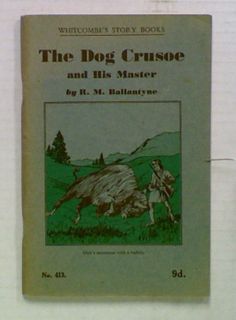 The Dog Crusoe and His Master. Whitcombe's Story Books
