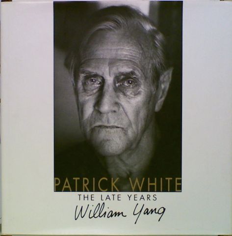 Patrick White: The Late Years (Author Signed)